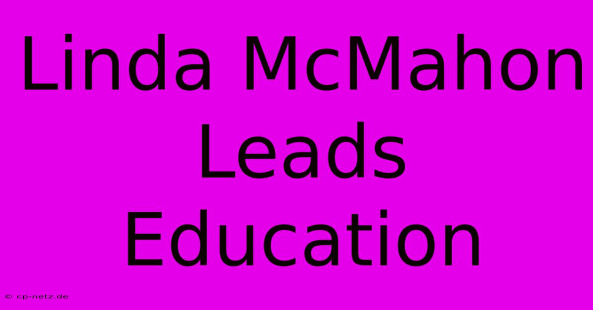 Linda McMahon Leads Education