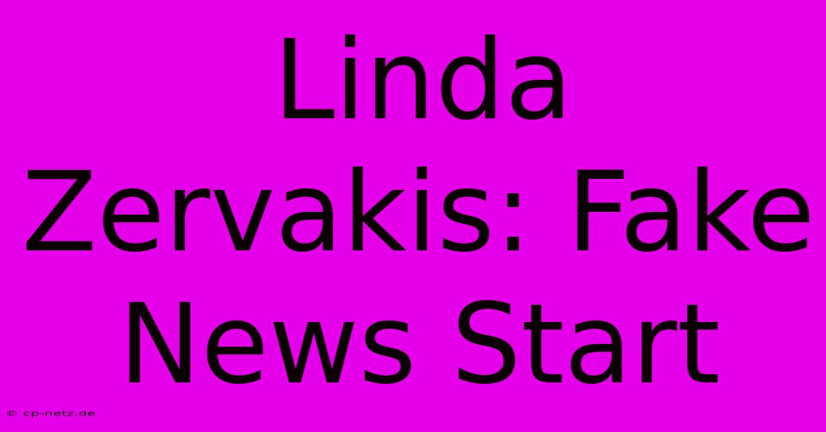 Linda Zervakis: Fake News Start