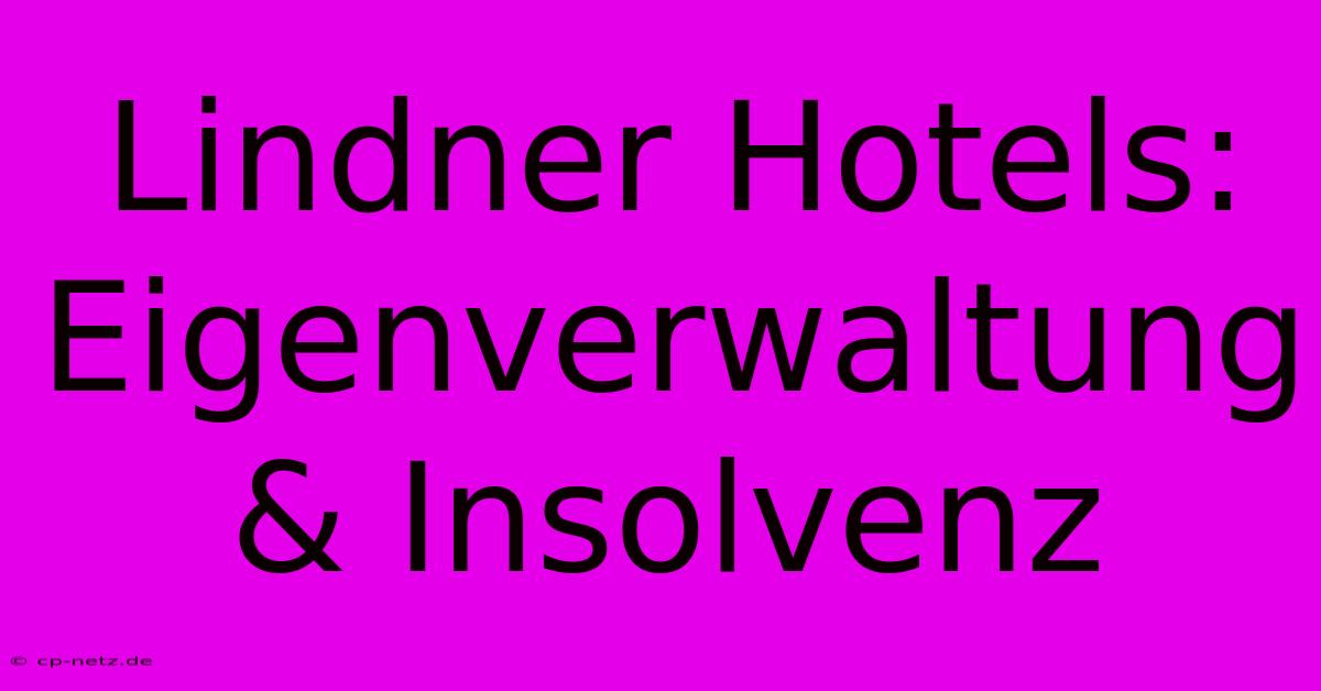 Lindner Hotels: Eigenverwaltung & Insolvenz