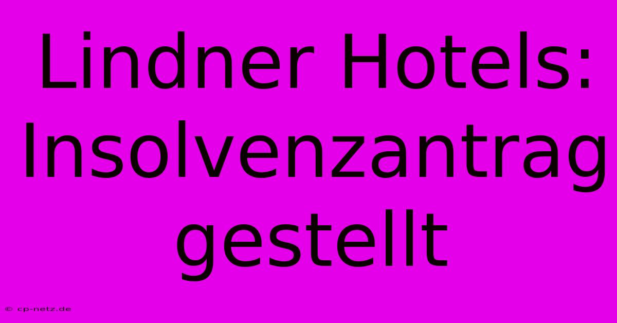 Lindner Hotels: Insolvenzantrag Gestellt