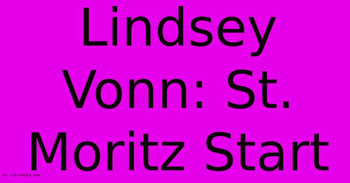 Lindsey Vonn: St. Moritz Start