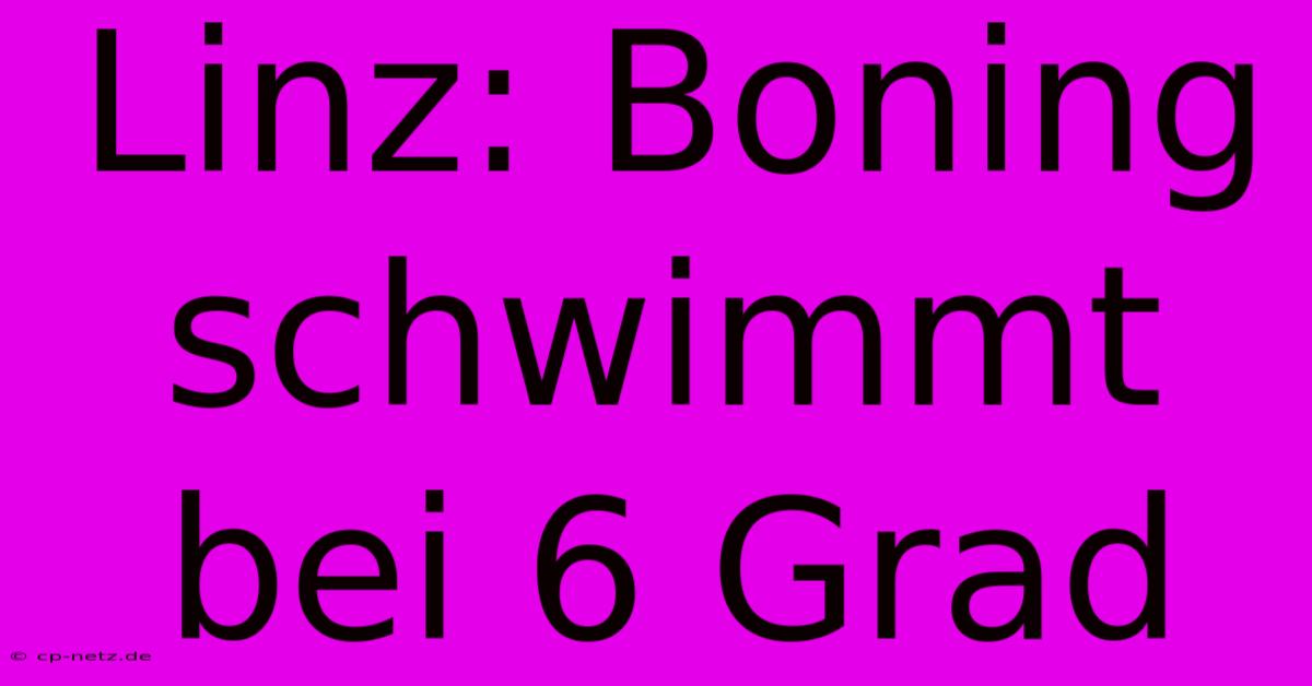 Linz: Boning Schwimmt Bei 6 Grad