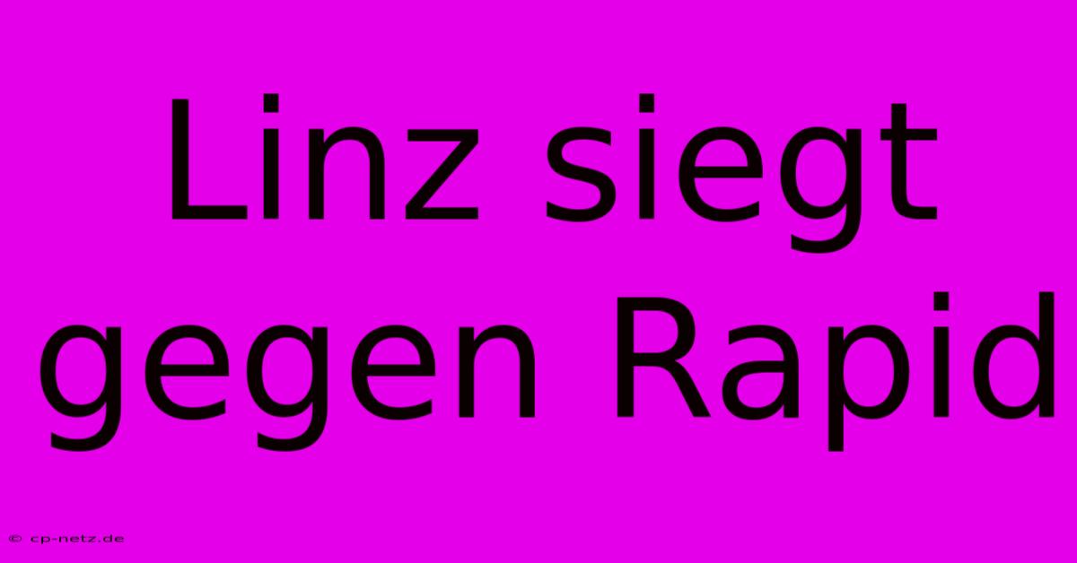 Linz Siegt Gegen Rapid