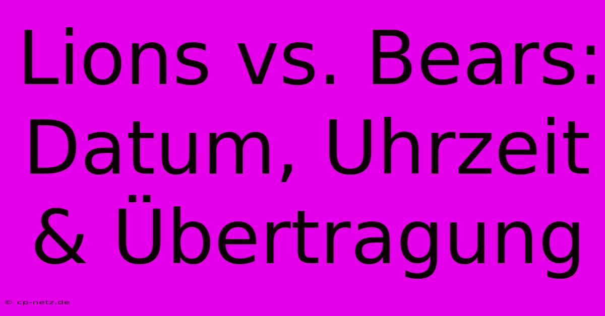 Lions Vs. Bears: Datum, Uhrzeit & Übertragung