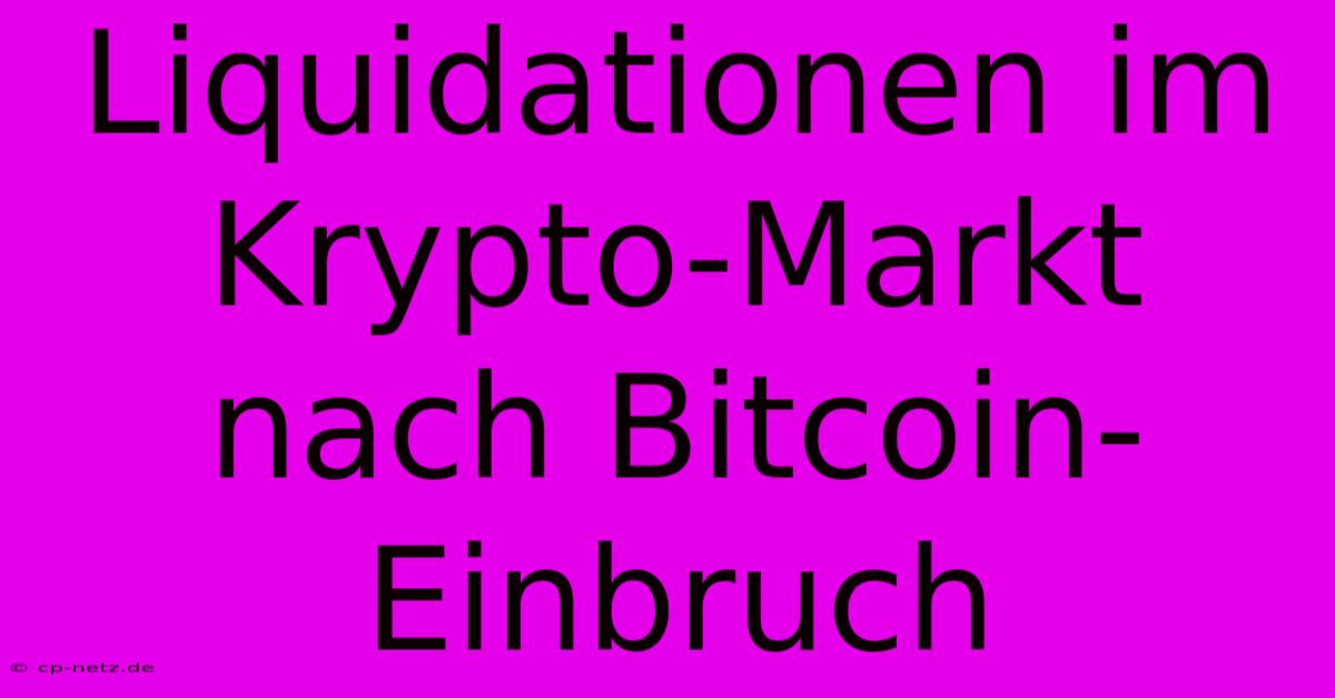 Liquidationen Im Krypto-Markt Nach Bitcoin-Einbruch