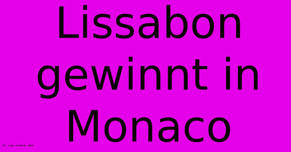 Lissabon Gewinnt In Monaco