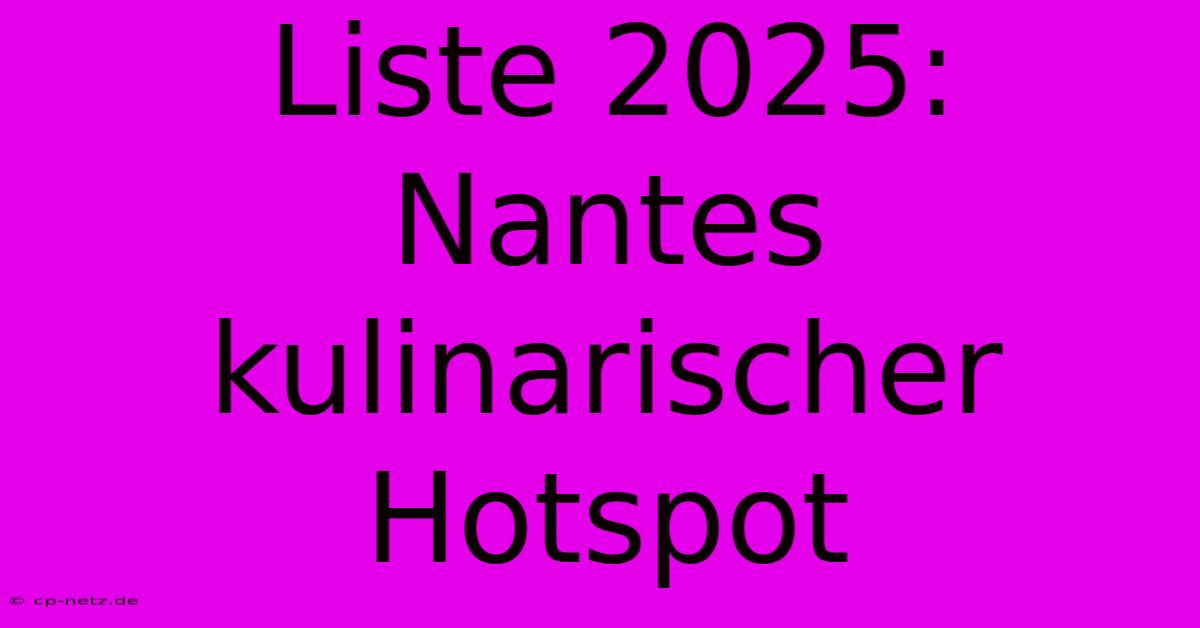 Liste 2025: Nantes Kulinarischer Hotspot