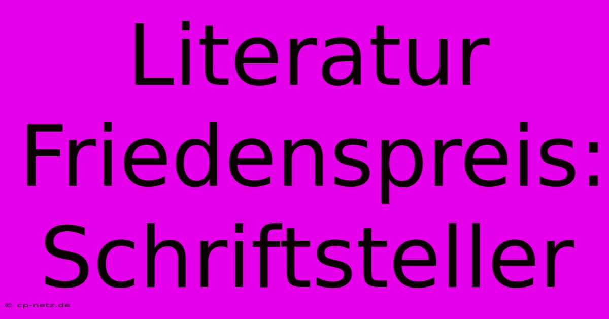 Literatur Friedenspreis: Schriftsteller