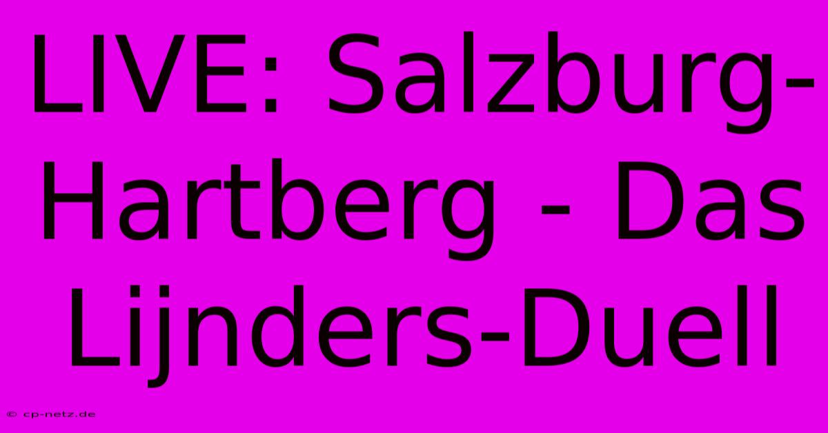 LIVE: Salzburg-Hartberg - Das Lijnders-Duell