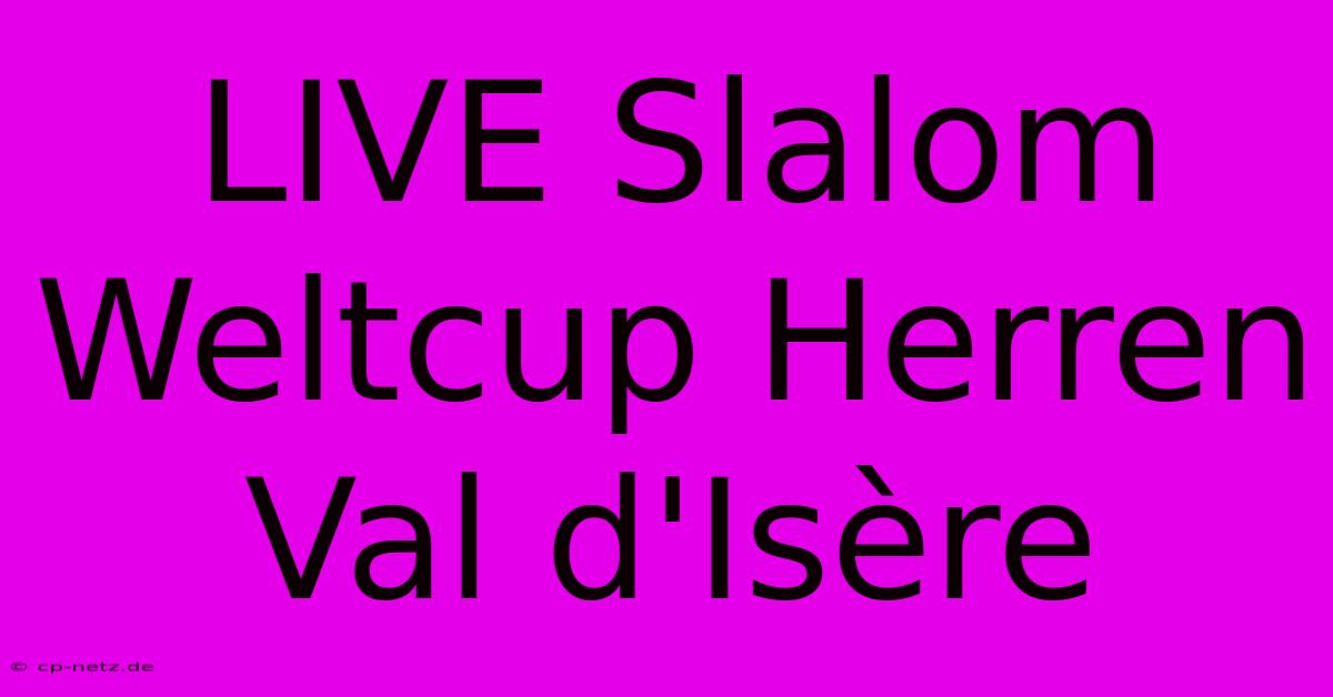 LIVE Slalom Weltcup Herren Val D'Isère