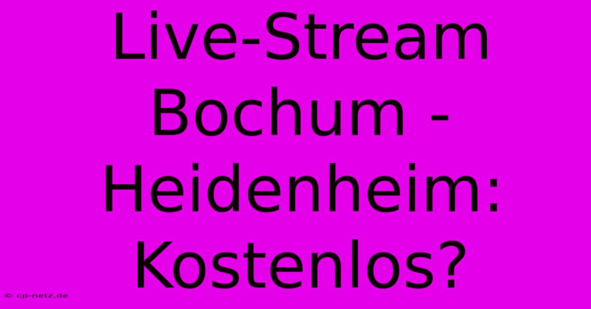 Live-Stream Bochum - Heidenheim: Kostenlos?