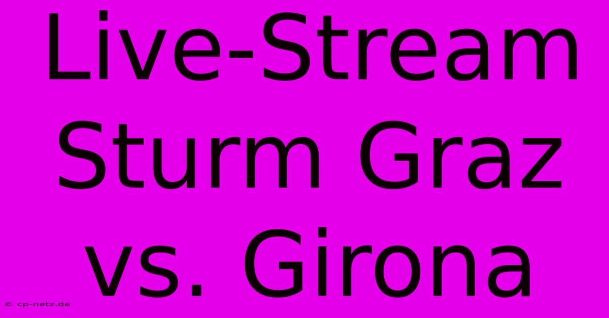 Live-Stream Sturm Graz Vs. Girona