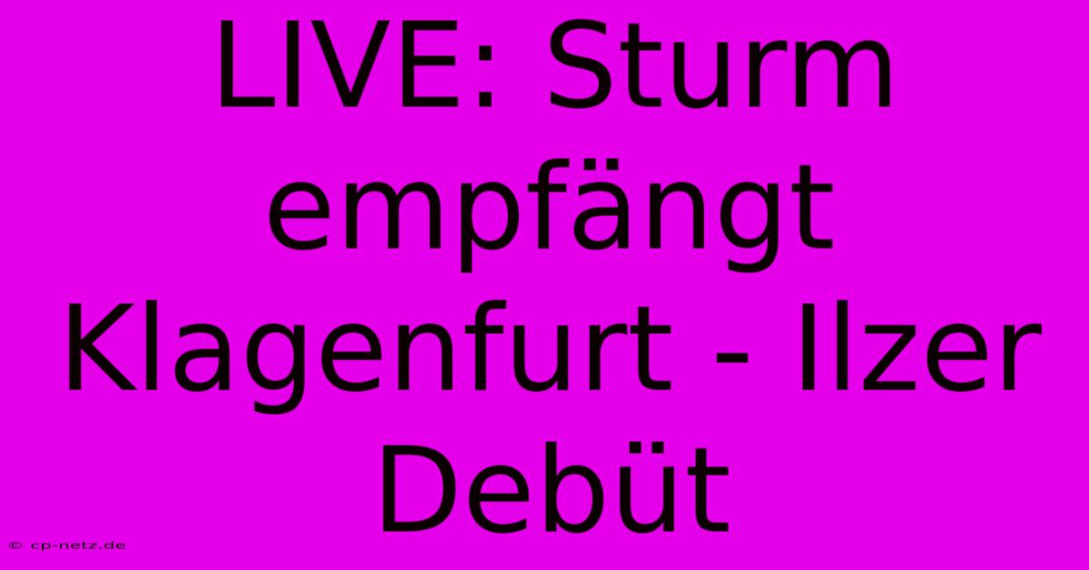 LIVE: Sturm Empfängt Klagenfurt - Ilzer Debüt