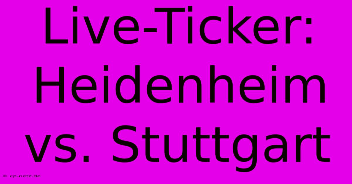 Live-Ticker: Heidenheim Vs. Stuttgart