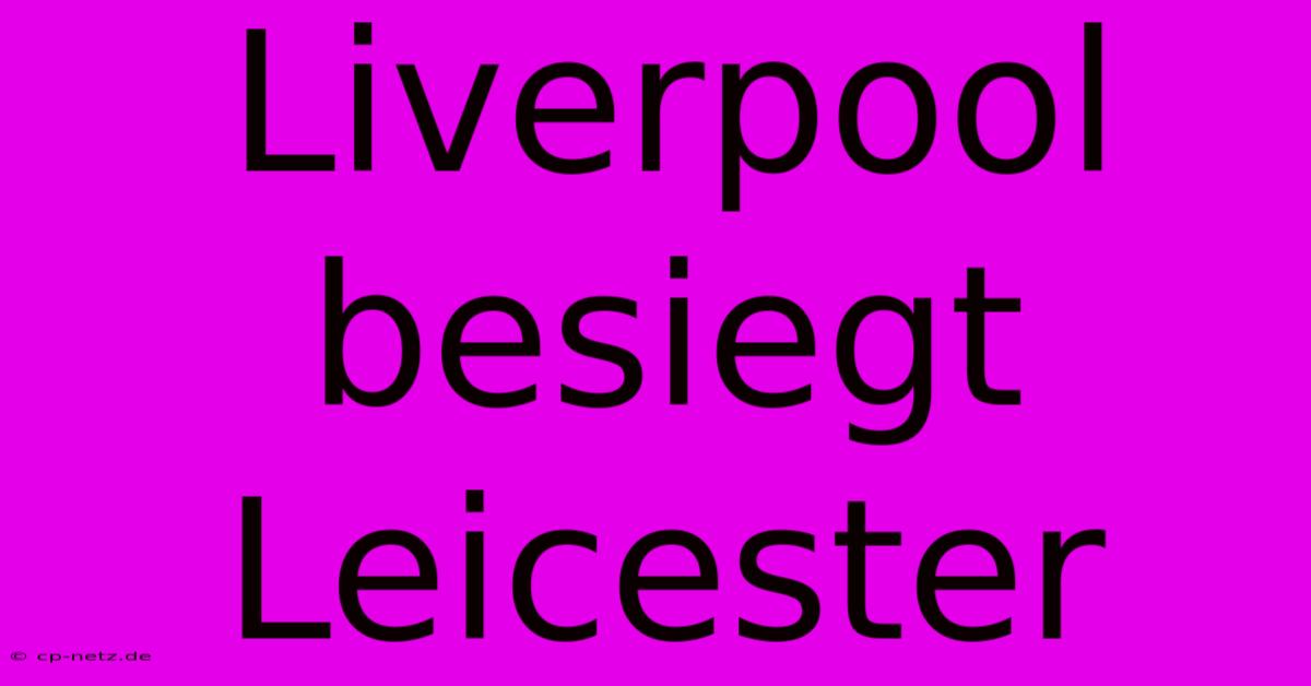 Liverpool Besiegt Leicester