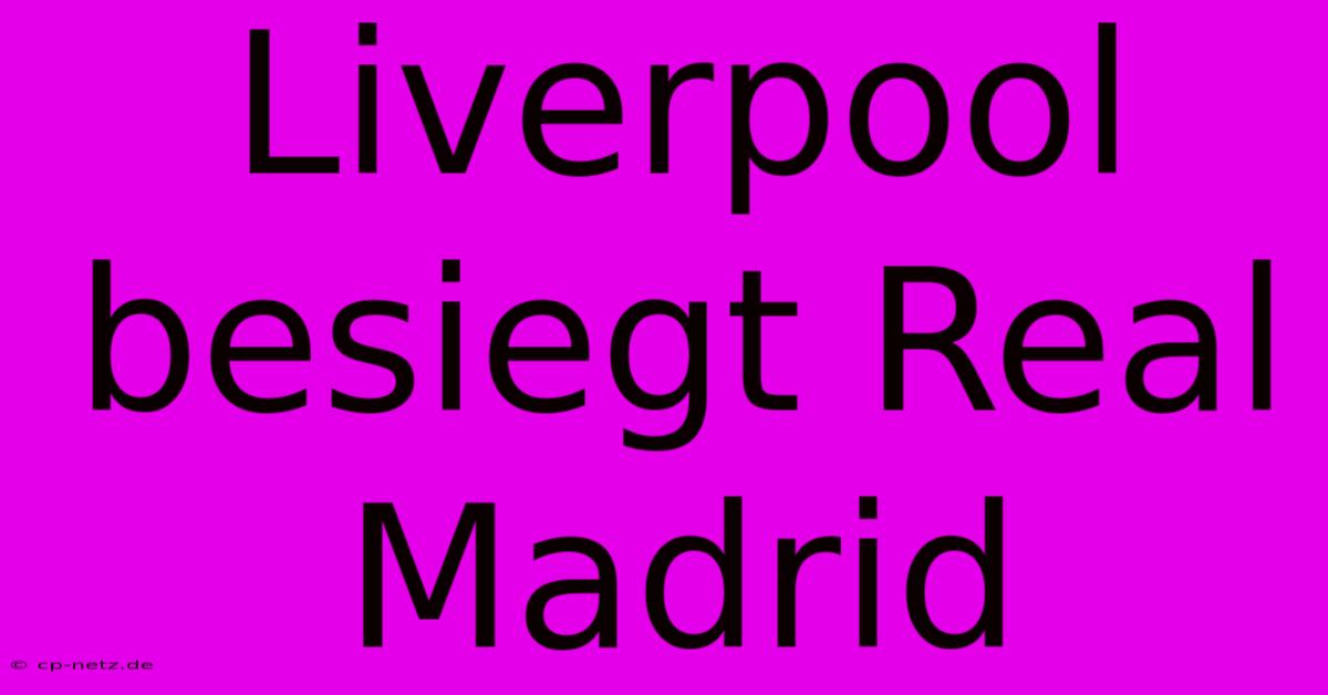 Liverpool Besiegt Real Madrid