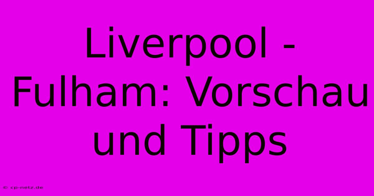 Liverpool - Fulham: Vorschau Und Tipps