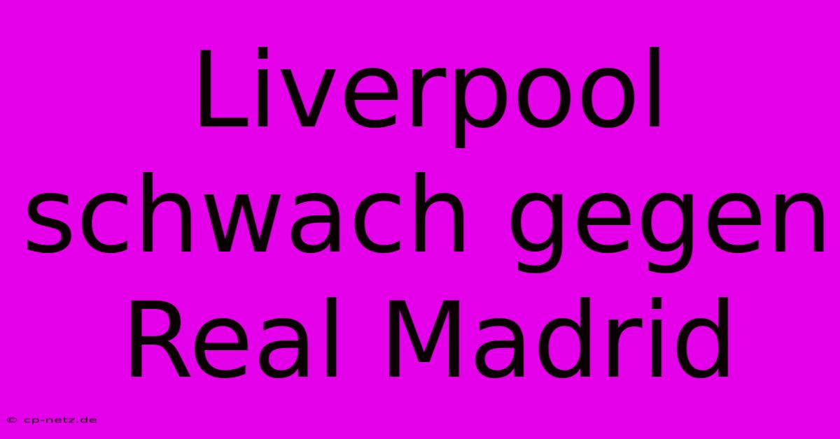 Liverpool Schwach Gegen Real Madrid