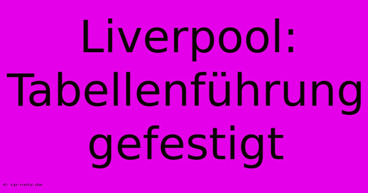 Liverpool: Tabellenführung Gefestigt