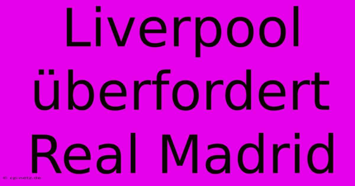 Liverpool Überfordert Real Madrid