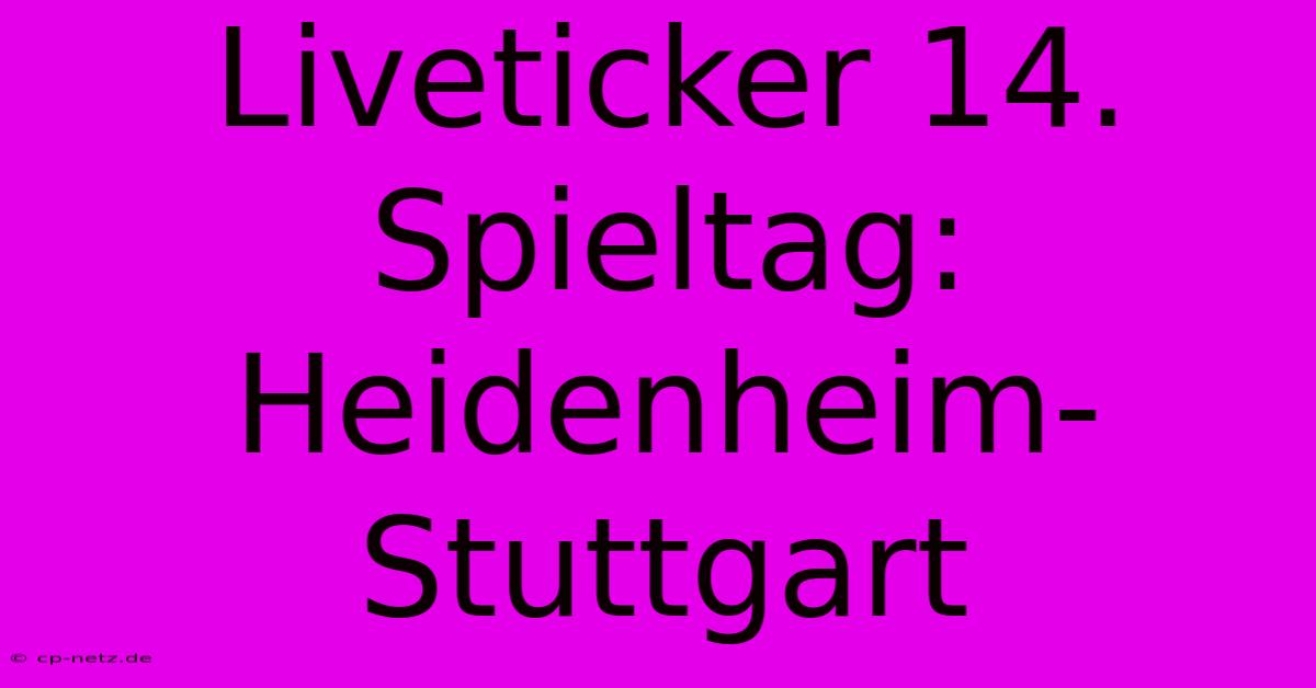 Liveticker 14. Spieltag: Heidenheim-Stuttgart