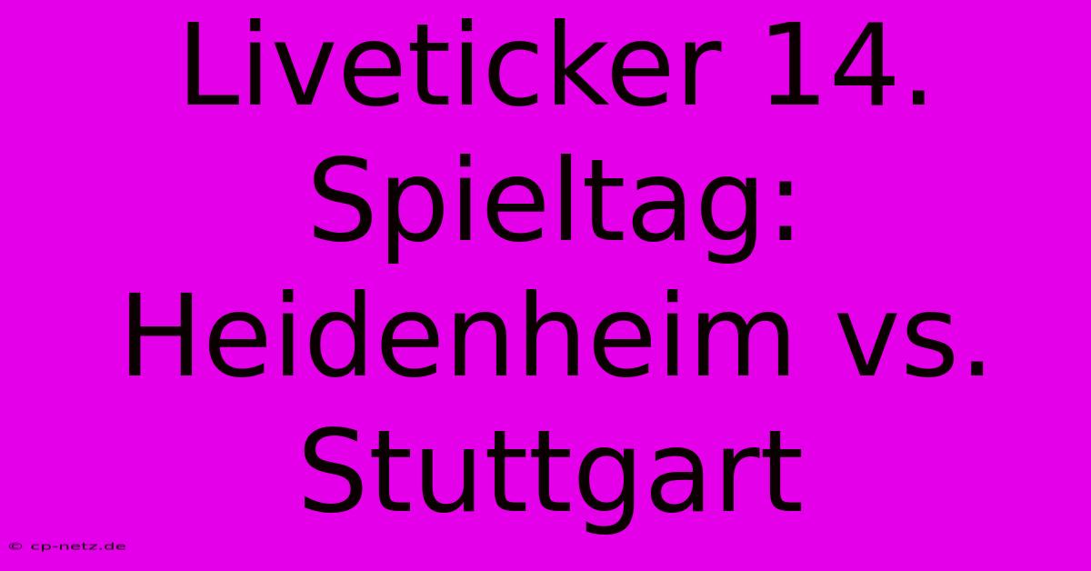 Liveticker 14. Spieltag: Heidenheim Vs. Stuttgart