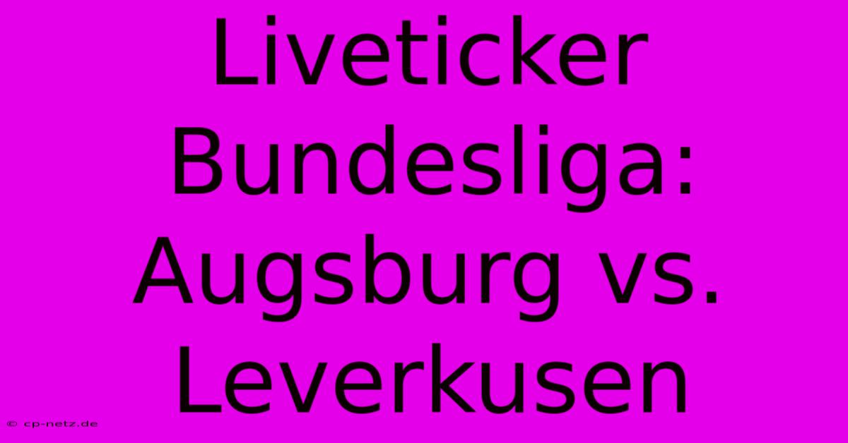 Liveticker Bundesliga: Augsburg Vs. Leverkusen