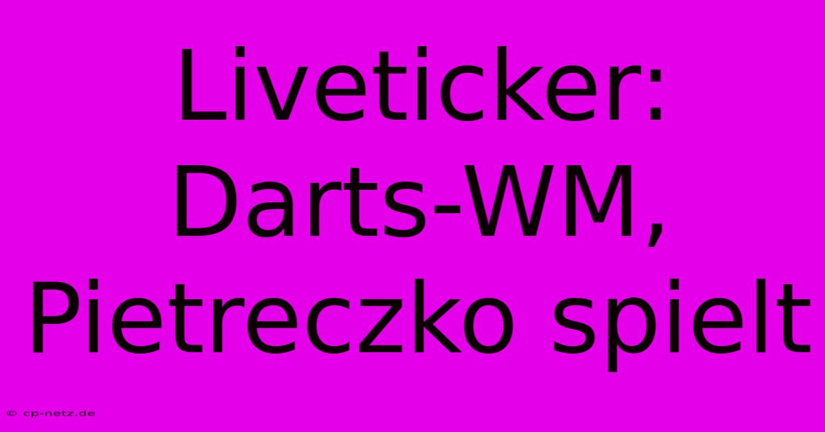 Liveticker: Darts-WM, Pietreczko Spielt