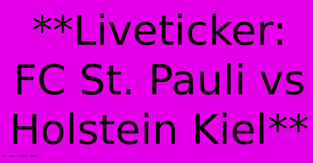 **Liveticker: FC St. Pauli Vs Holstein Kiel**