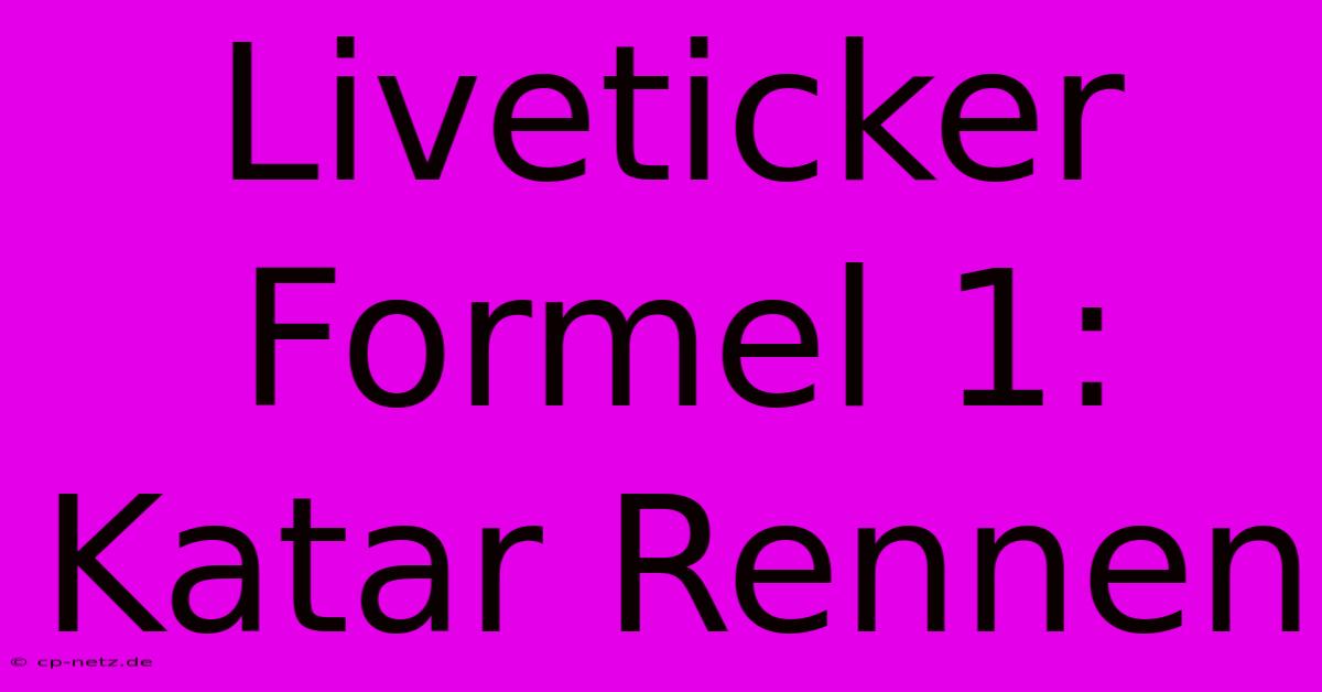 Liveticker Formel 1: Katar Rennen