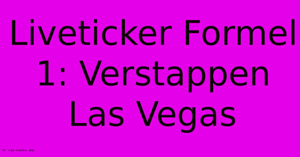 Liveticker Formel 1: Verstappen Las Vegas