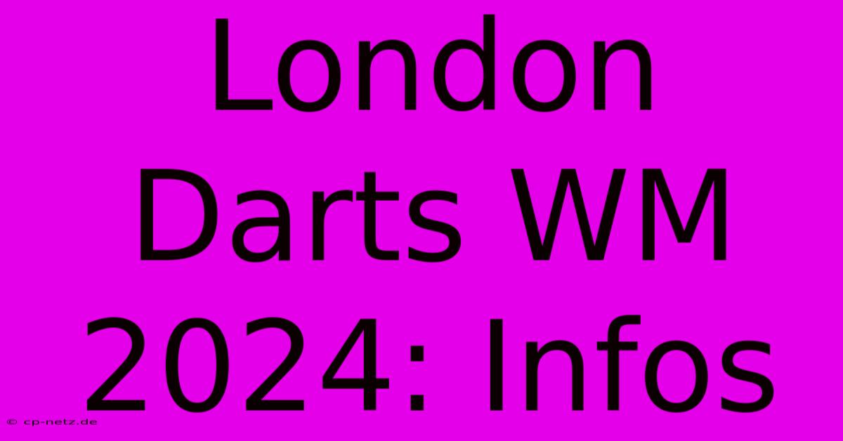 London Darts WM 2024: Infos