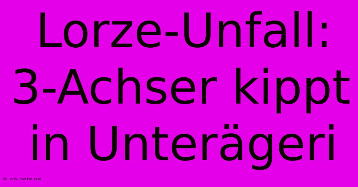 Lorze-Unfall: 3-Achser Kippt In Unterägeri