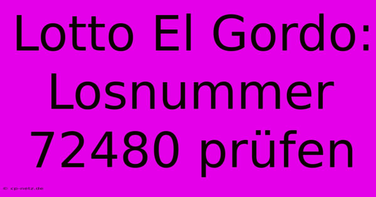 Lotto El Gordo: Losnummer 72480 Prüfen