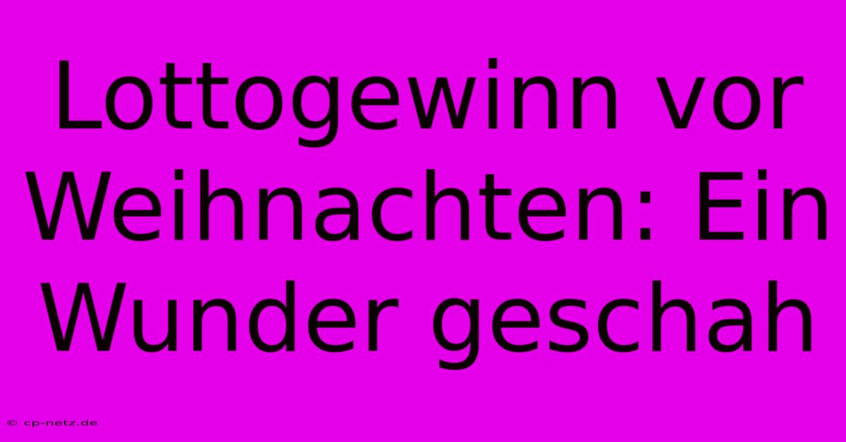 Lottogewinn Vor Weihnachten: Ein Wunder Geschah