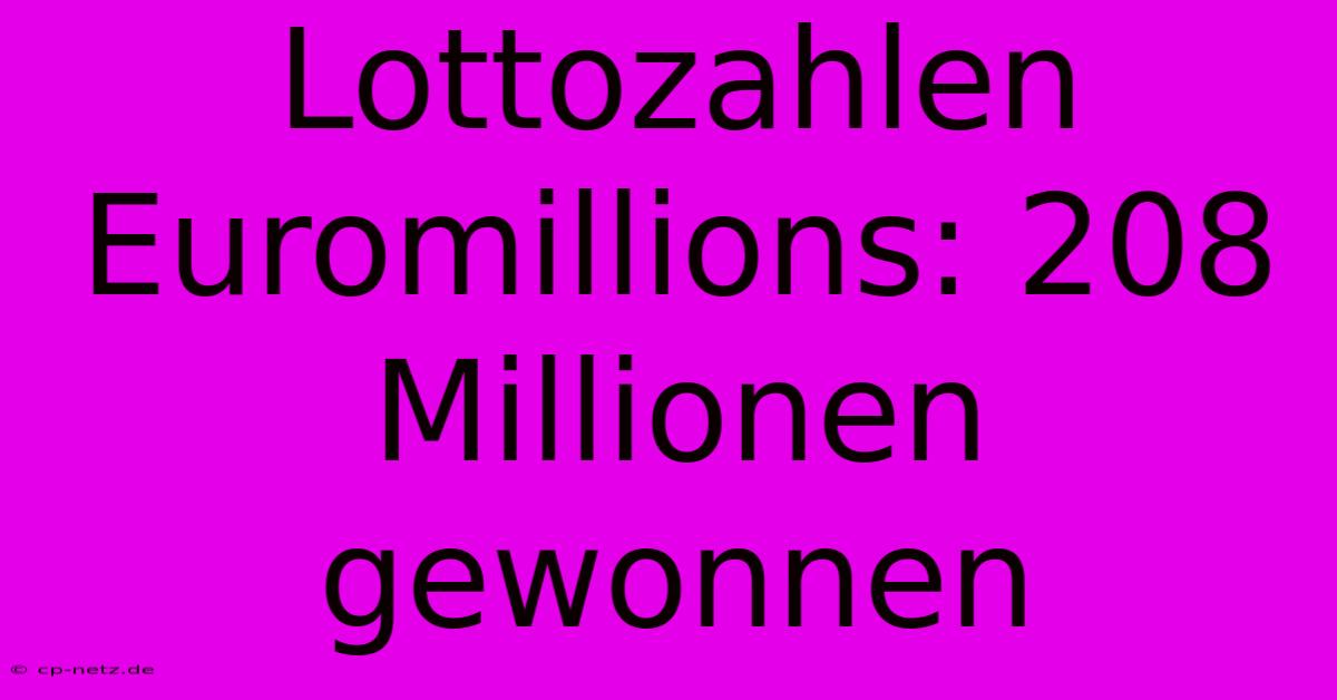 Lottozahlen Euromillions: 208 Millionen Gewonnen