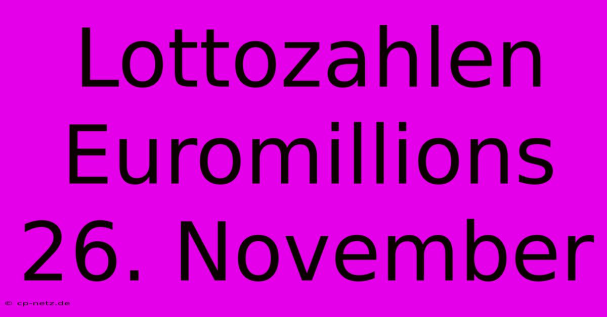 Lottozahlen Euromillions 26. November