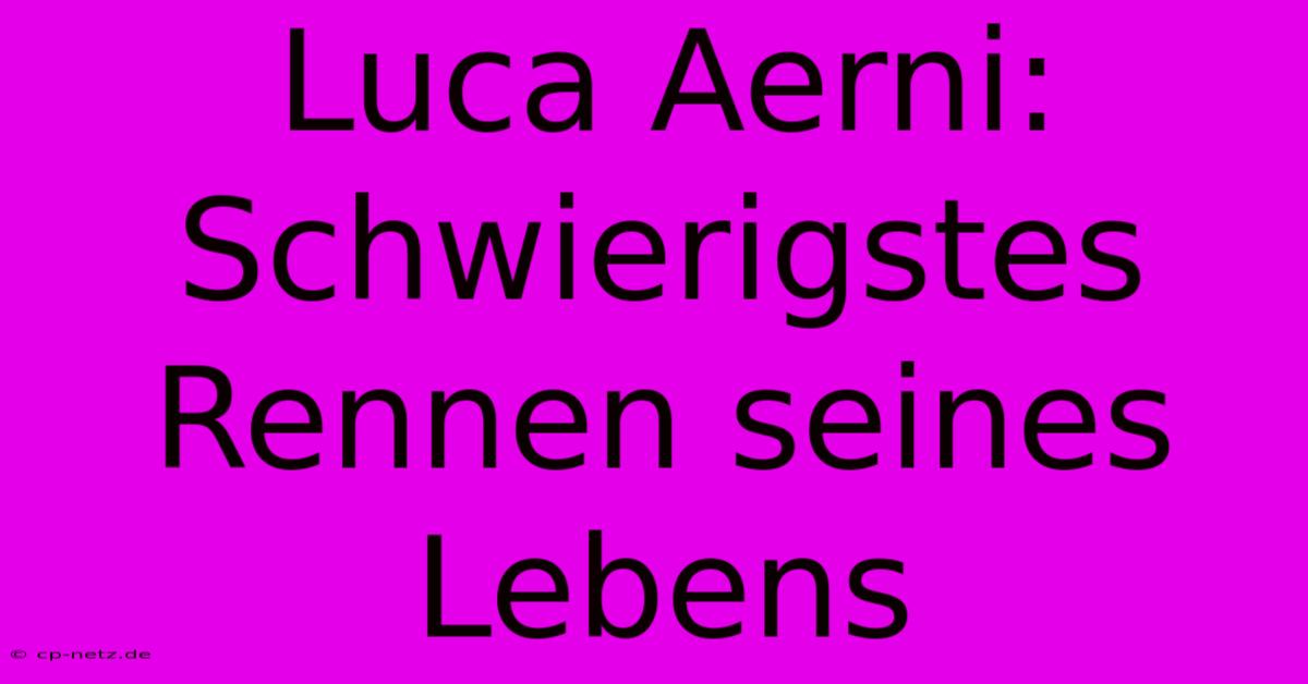 Luca Aerni: Schwierigstes Rennen Seines Lebens