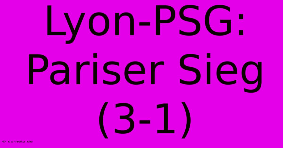 Lyon-PSG: Pariser Sieg (3-1)