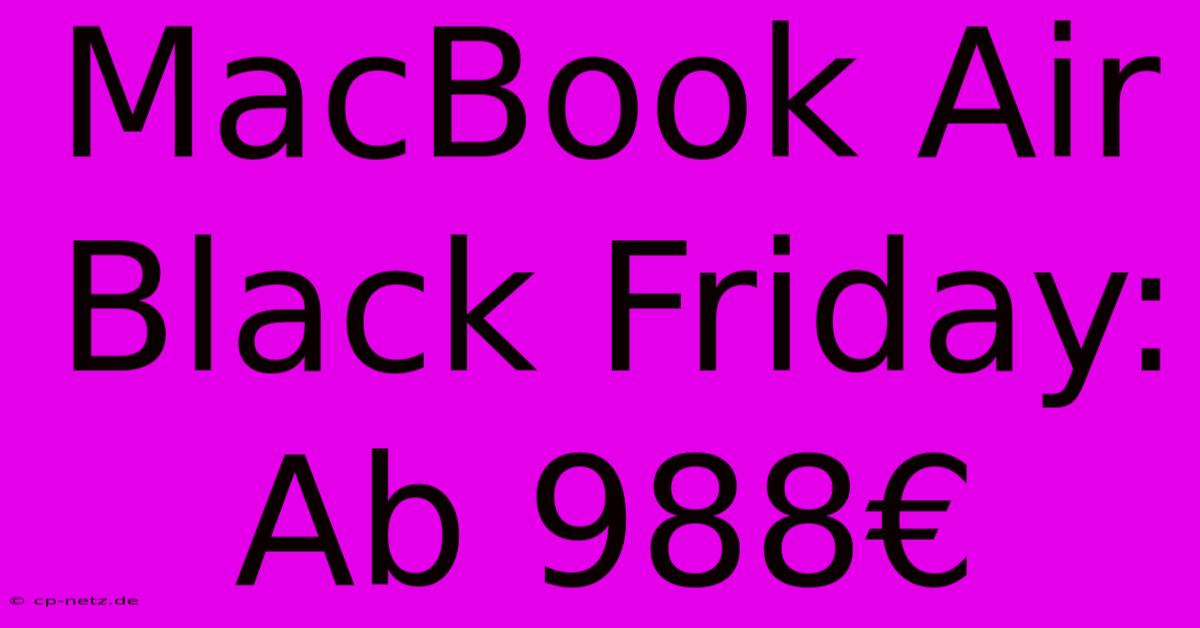 MacBook Air Black Friday: Ab 988€