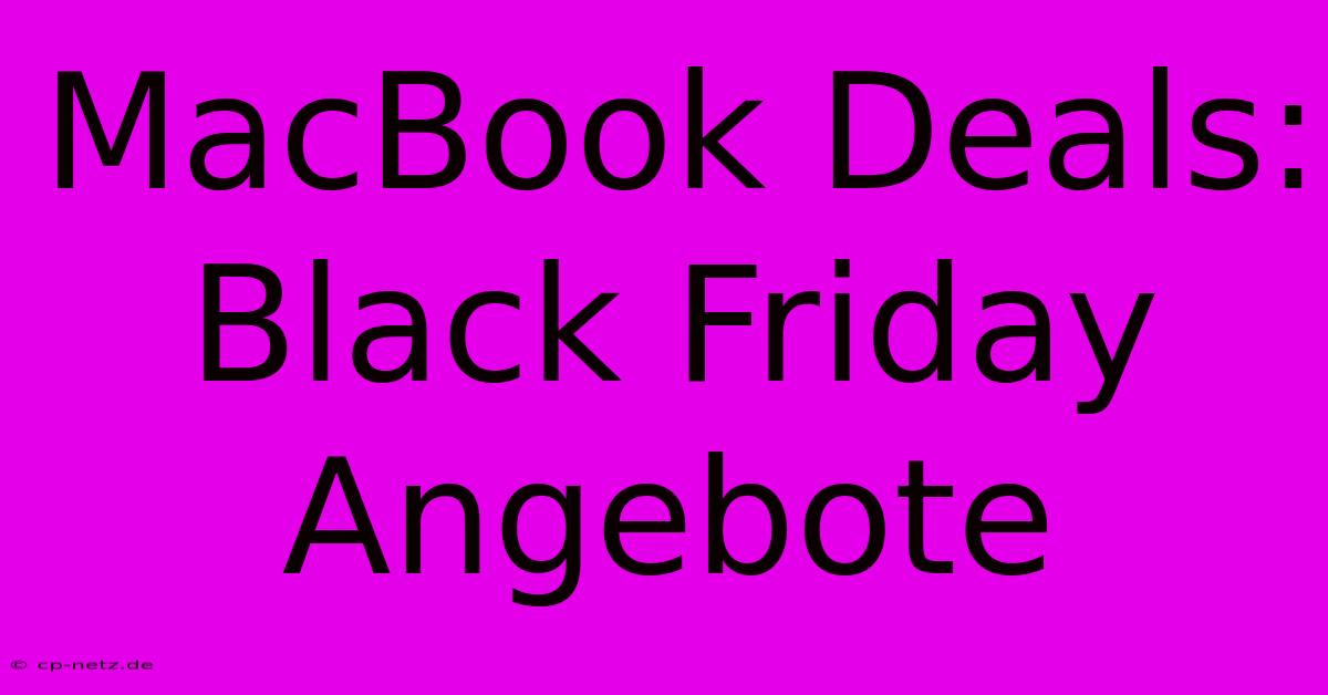 MacBook Deals: Black Friday Angebote