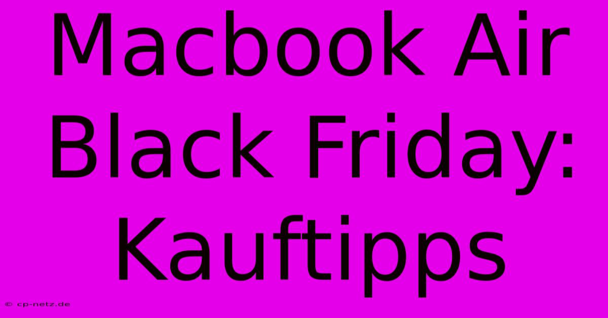 Macbook Air Black Friday: Kauftipps