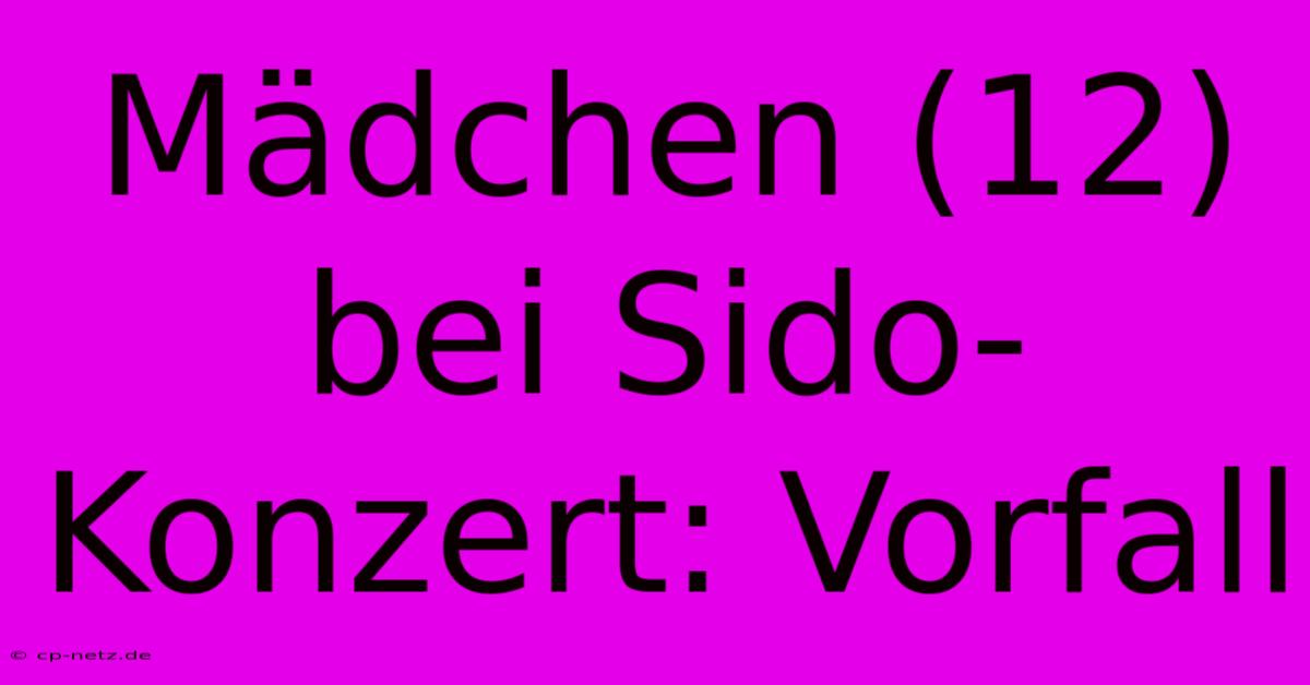 Mädchen (12) Bei Sido-Konzert: Vorfall