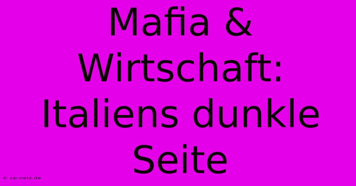 Mafia & Wirtschaft: Italiens Dunkle Seite