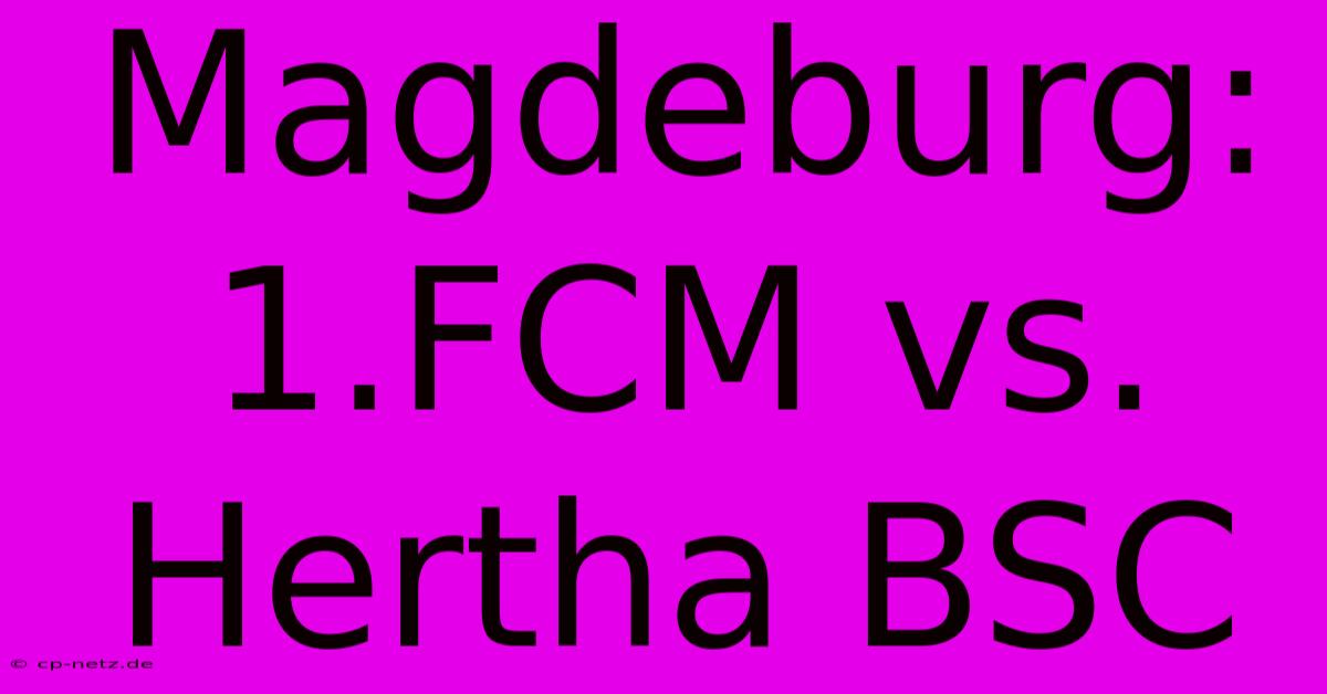 Magdeburg: 1.FCM Vs. Hertha BSC