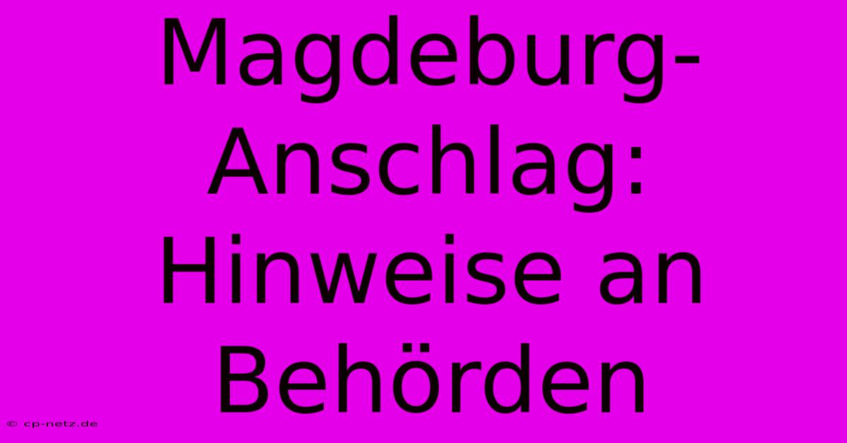 Magdeburg-Anschlag: Hinweise An Behörden