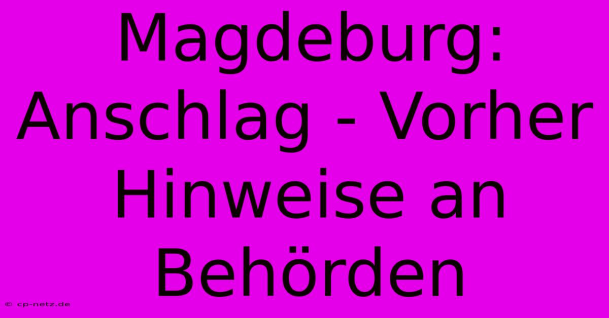 Magdeburg: Anschlag - Vorher Hinweise An Behörden