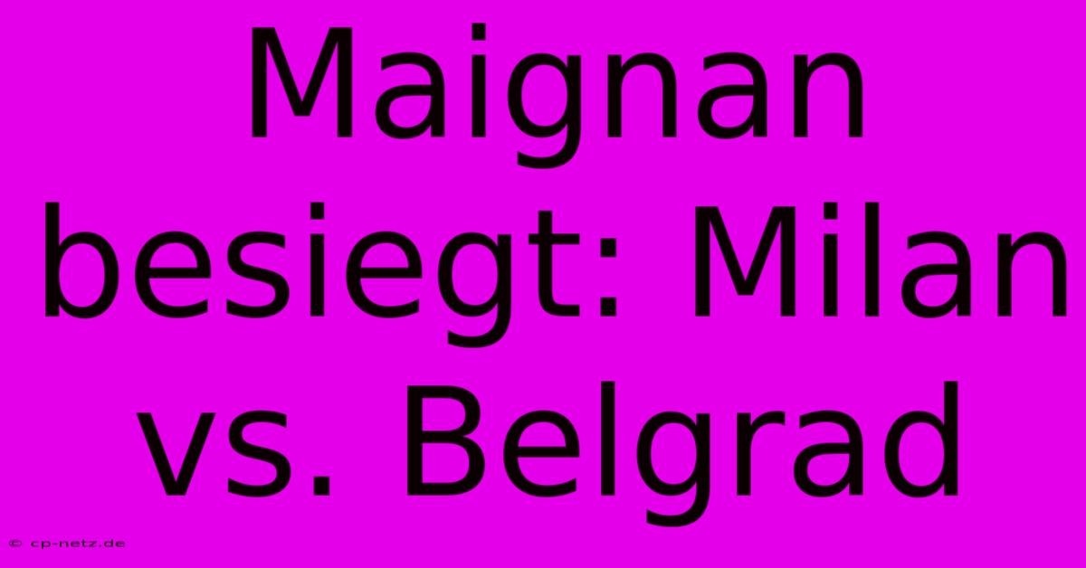 Maignan Besiegt: Milan Vs. Belgrad