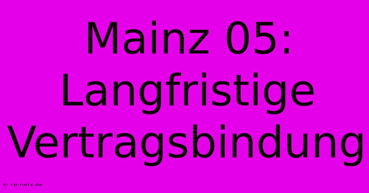 Mainz 05:  Langfristige Vertragsbindung