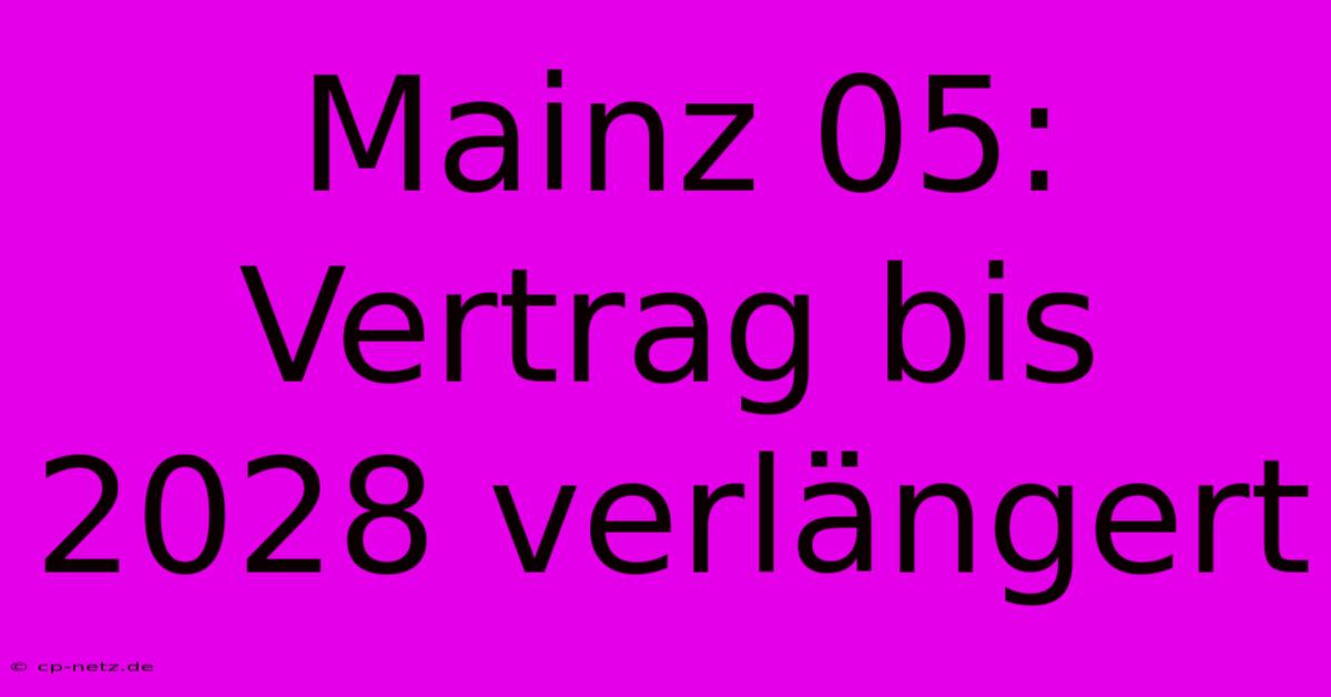 Mainz 05: Vertrag Bis 2028 Verlängert